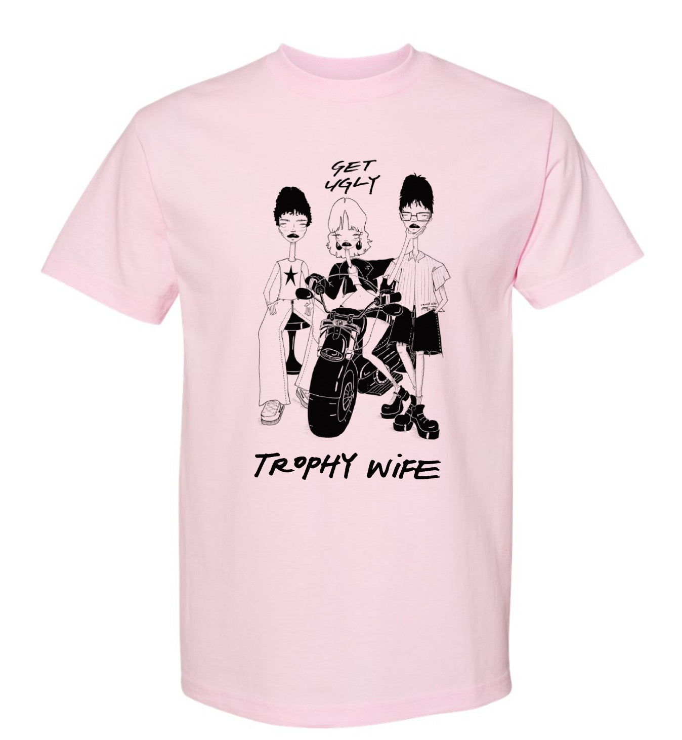 Trophy Wife "Get Ugly" T-Shirts